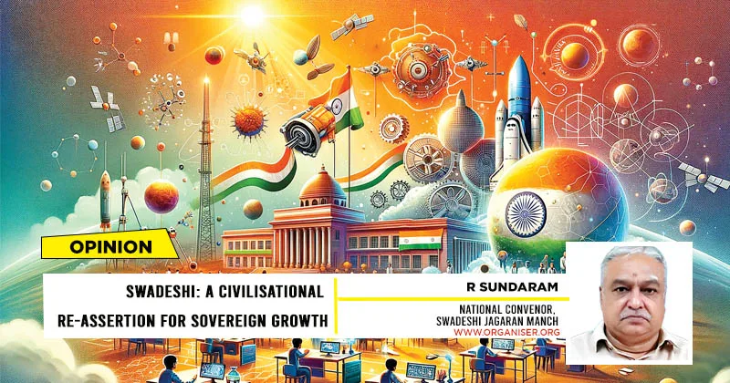 Swadeshi: A civilisational re-assertion for sovereign growth 